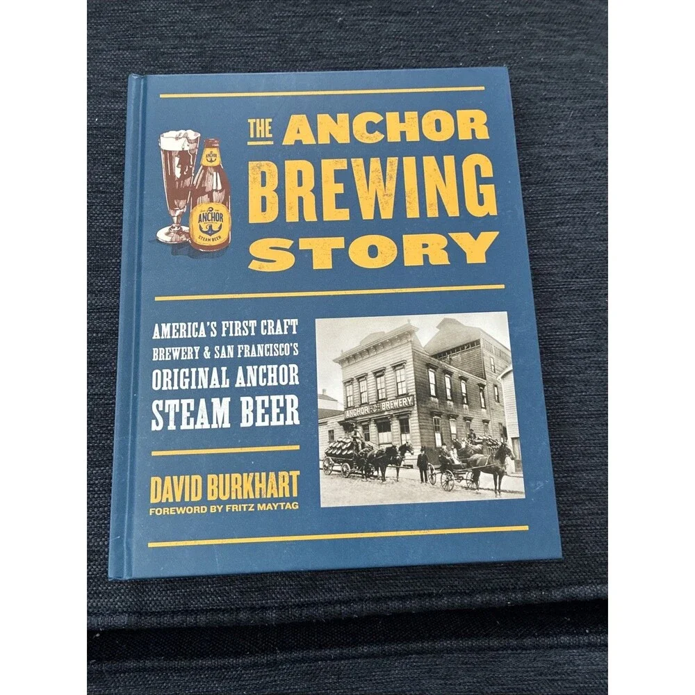 Anchor Brewing Story : America's First Craft Brewery and San Francisco's...